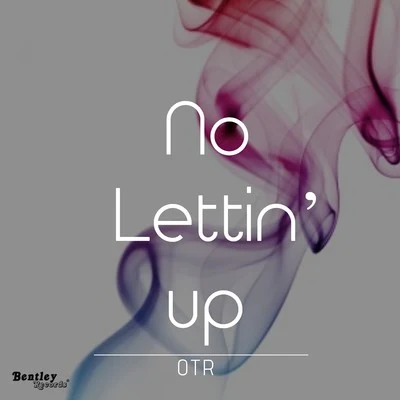 OTR No Lettin' Up