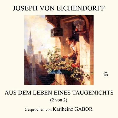 Joseph Von Eichendorff Aus dem Leben eines Taugenichts (2 von 2)