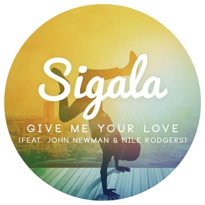 John Newman/Cvdb/Sigala/Nile Rodgers Give Me Your Love