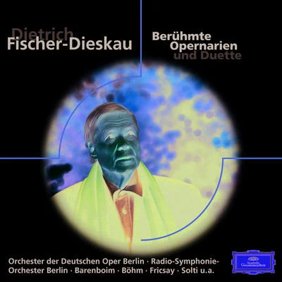 Berliner Philharmoniker/Dietrich Fischer-Dieskau/Karl Bohm Dietrich Fischer-Dieskau: Berühmte Opernarien