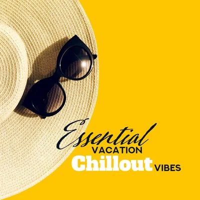 CHILLOUT/Todays Hits/Beach House Chillout Music Academy Essential Vacation Chillout Vibes: Mix of 2019 Best Chill Out EDM Songs, Slow Ambient Melodies for Relax & Dynamic Beats for Dance Party, Electronic S