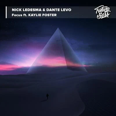 Dante Levo/Nick Ledesma/Kaylie Foster Focus (feat. Kaylie Foster)