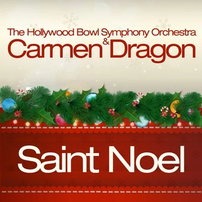 Carmen Dragon/The Hollywood Bowl Symphony Orchestra Saint Noel