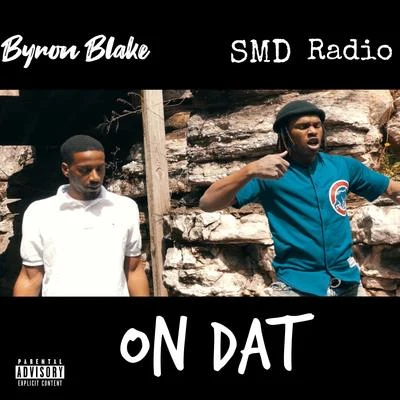 Byron Blake On Dat (feat. SMD Radio)