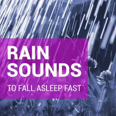 Rain Sounds/Rain Sounds for Sleep and Relaxation/Rain Sounds For Sleep Rain Sounds to Fall Asleep Fast