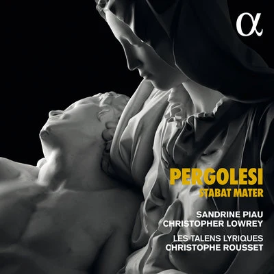 Christophe Rousset/Christopher Lowrey/Les Talens Lyriques/Sandrine Piau Pergolesi: Stabat Mater