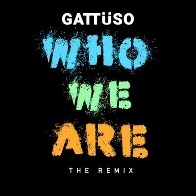 GATTÜSO Who We Are the Remix