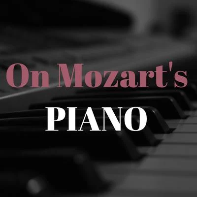 Wolfgang Amadeus Mozart On Mozarts Piano