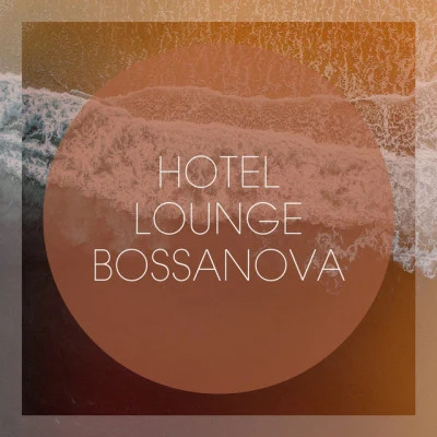 Bossanova/Saint Tropez Radio Lounge Chillout Music Club/Hotel Lounge Hotel Lounge Bossanova