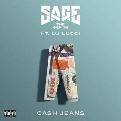 Sage the Gemini Cash Jeans (feat. DJ Lucci)