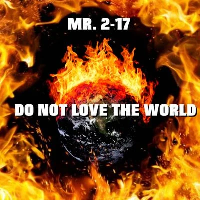 Mr. 2-17 Do Not Love The World