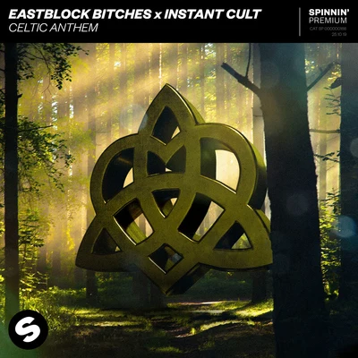 Instant Cult/Eastblock Bitches Celtic Anthem