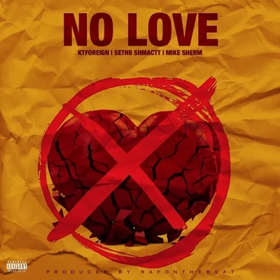 Kt Foreign/Mike Sherm/Sethii Shmactt No Love