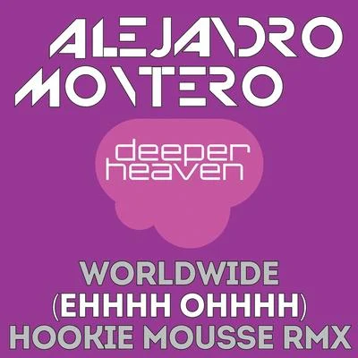 Alejandro Montero Worldwide (Ehhhh Ohhhh)(Hookie Mousse Remix)