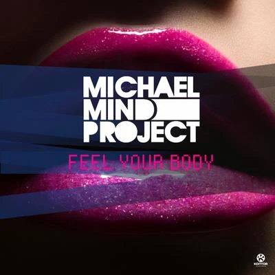 Michael Mind Project Feel Your Body