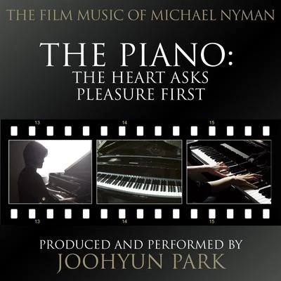 Michael Nyman/Joohyun Park The Heart Asks Pleasure First (From the Original Score to the Piano)