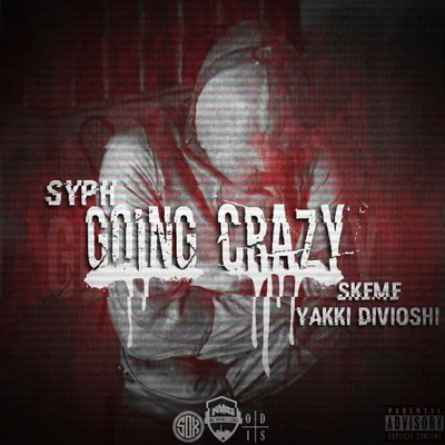 Syph Going Crazy (feat. Skeme Yakki Divioshi)