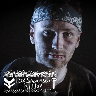 Fox Stevenson Killjoy