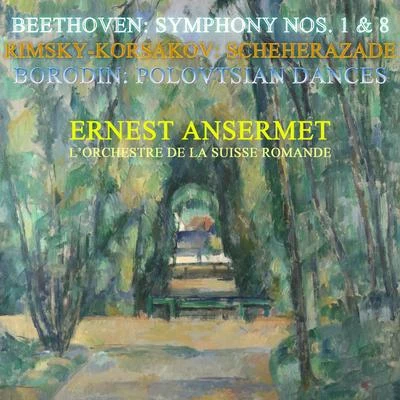 Ernest Ansermet/LOrchestre de la Suisse Romande Beethoven: Symphony, No. 1 & 8Rimsky-Korsakov: ScheherazadeBorodin: Polovtsian Dances