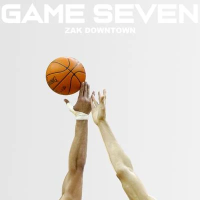 Zak Downtown Game 7