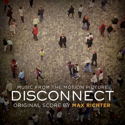 Max Richter Disconnect (Original Motion Picture Soundtrack)