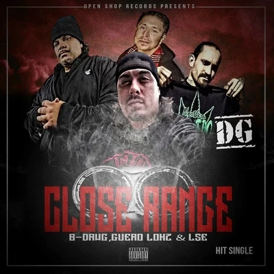 DG/B-Dawg/Guero/Lokz/LSE Close Range