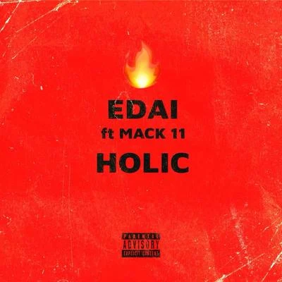 Edai/Mack 11 Holic (feat. Mack 11)