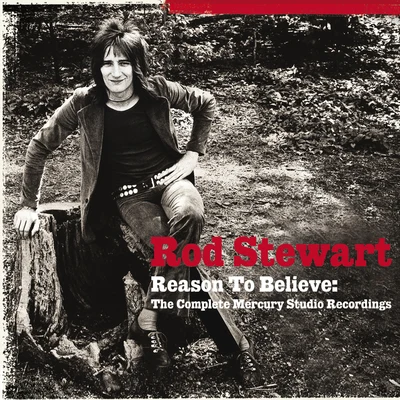 Rod Stewart Reason To Believe: The Complete Mercury Recordings