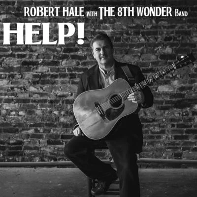 The 8th Wonder Band/Robert Hale Help!