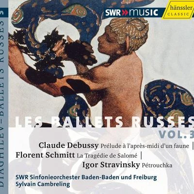 Sylvain Cambreling DEBUSSY, C.: Prelude a l'apres-midi d'un fauneSCHMITT, F.: La Tragedie de Salome (Les Ballets Russes, Vol. 3) (Cambreling)