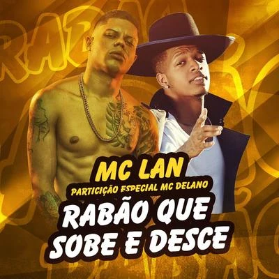 MC Lan Rabão que sobe e desce (Participação especial de MC Delano)