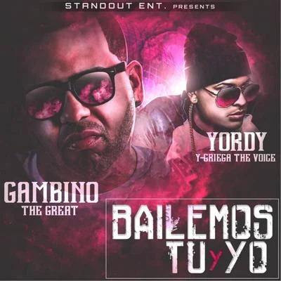 Yordy/Gambino the Great Bailemos Tu Y Yo (feat. Yordy)