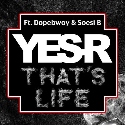 Soesie B/Dopebwoy/Yes-R Thats life