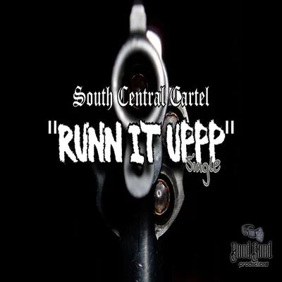 South Central Cartel Runn It Uppp