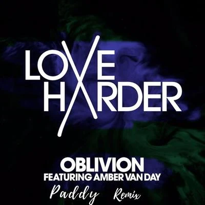 Paddy/Love Harder Oblivion (Paddy Remix)