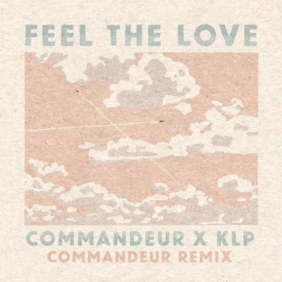 KLP/Commandeur Feel the Love (Commandeur Remix)