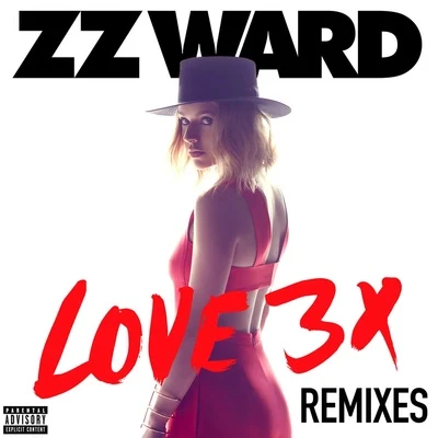 ZZ Ward LOVE 3X Remixes