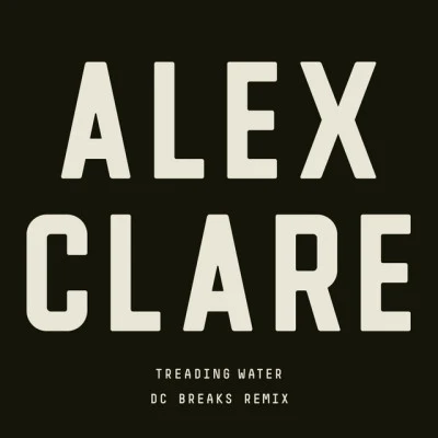 Alex Clare Treading Water (DC Breaks Remix)