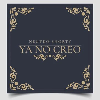 Neutro Shorty Ya No Creo