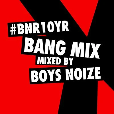 Boys Noize BNR10YR BANG Mix