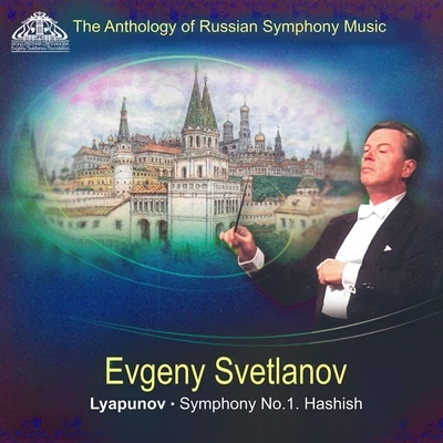 Evgeny Svetlanov/Russian State Symphony Orchestra Lyapunov: Symphony No. 1 Hashish