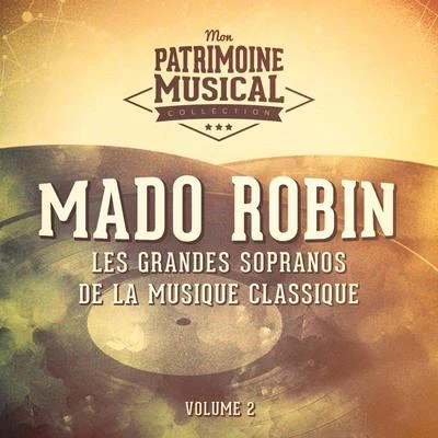 Mado Robin Les grandes sopranos de la musique classique : Mado Robin, Vol. 2 (Airs dopéra)