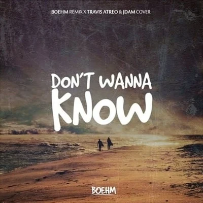 Boehm Dont Wanna Know (Boehm Remix X Travis Atreo & JDAM Cover)