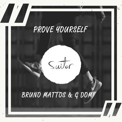 G DOM/Bruno Mattos Prove Yourself