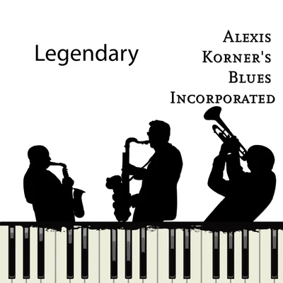 Alexis Korner&#x27;s Blues Incorporated Legendary