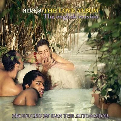 Anais The Love Album (The English Version) [Produced By Dan The Automator]