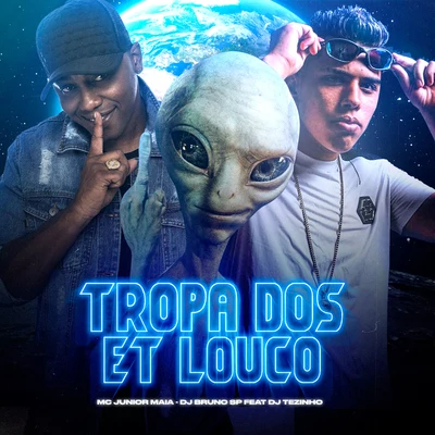 Mc Junior Maia/DJ Bruno SP Tropa dos ET Louco (feat. DJ Tezinho) (Rave Funk)