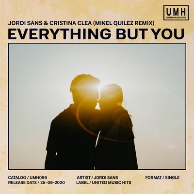 Jordi Sans/Cristina Clea/Jordi Sans &amp; Cristina Clea/Mikel Quilez Everything But You (Mikel Quilez Remix)