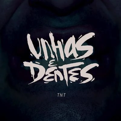 TNT Unhas e Dentes