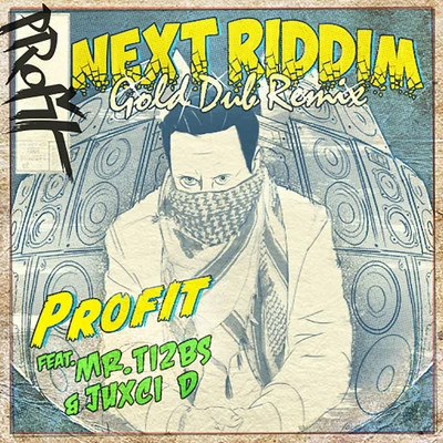 Profit Next Riddim (feat. Mr. Ti2bs, Juxci D)